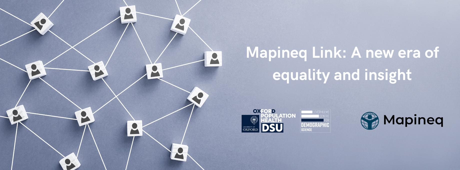 Network of people icons and text 'Mapineq Link: A new era of equality and insight' alongside our and Mapineq's logo